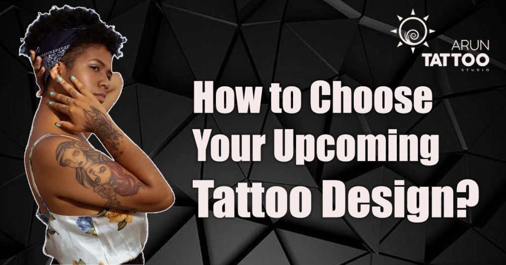 How to Choose Your Upcoming Tattoo Design?